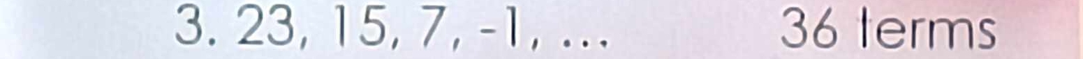 23, 15, 7, -1, ... 36 terms