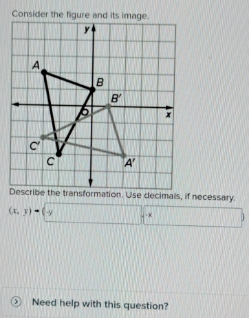 (x,y)to (-y
-x
D
Need help with this question?