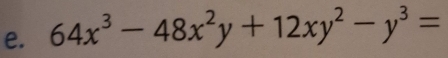 64x^3-48x^2y+12xy^2-y^3=