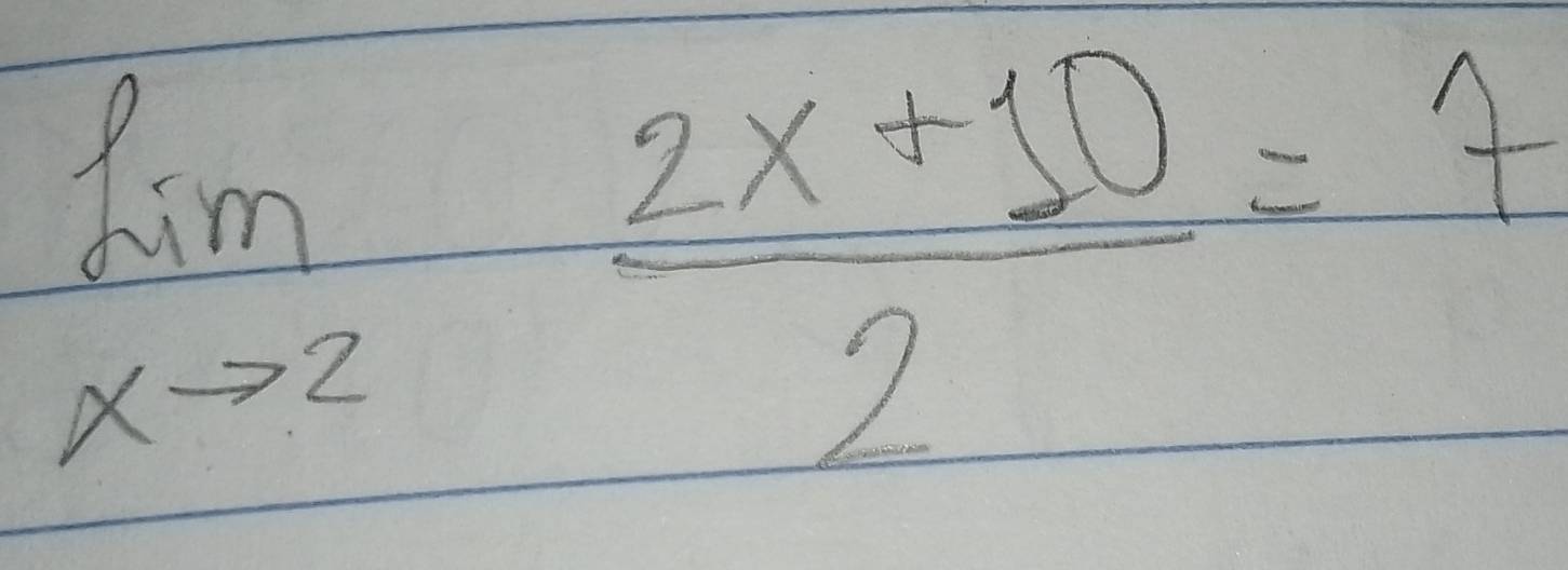 limlimits _xto 2 (2x+10)/2 =7