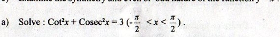 Solve: cot^2x+Cosec^2x=3 (- π /2  .