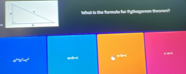 What is the formula for Pythagorean theorem?
a^2b^2=c^2 a+b= c a-b=c 45° a-t