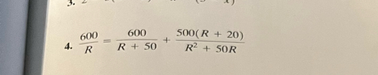  600/R = 600/R+50 + (500(R+20))/R^2+50R 