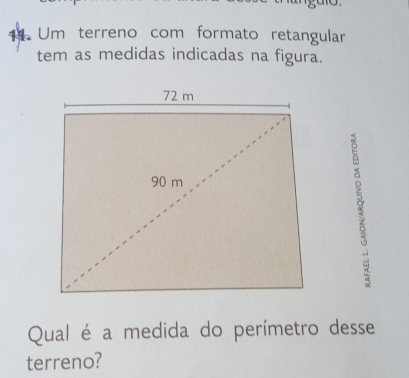 Um terreno com formato retangular 
tem as medidas indicadas na figura. 
Qual é a medida do perímetro desse 
terreno?