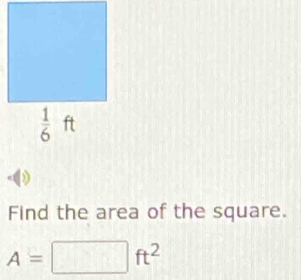 Find the area of the square.
A=□ ft^2