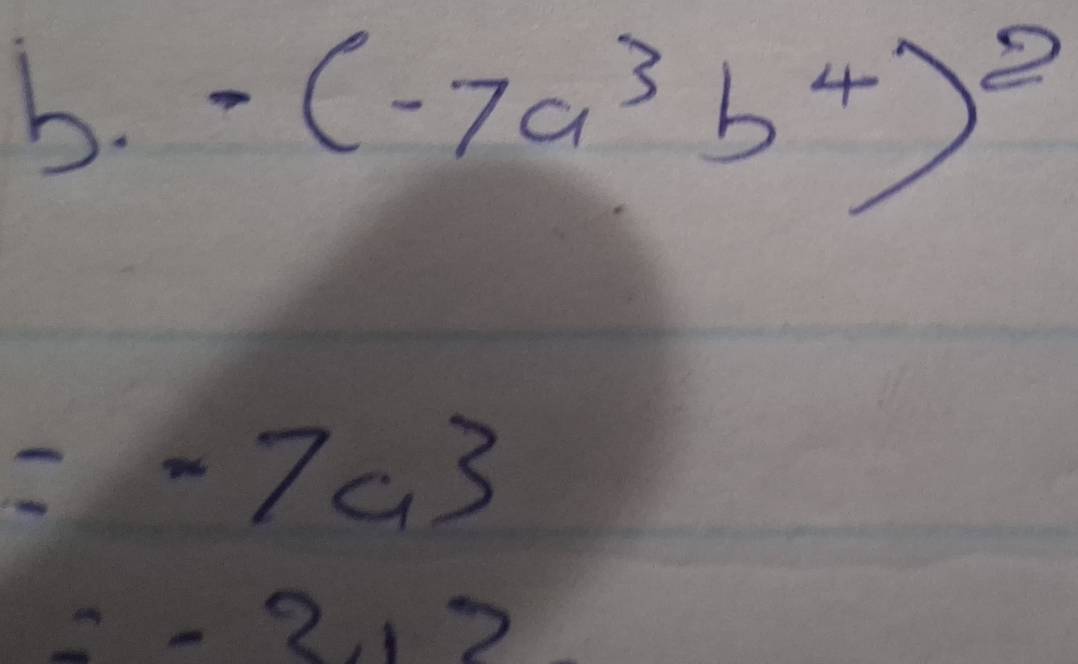 -(-7a^3b^4)^2
=-7a^3
=-3,12  1/2 1/2=0/20