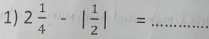 2 1/4 -| 1/2 |= _