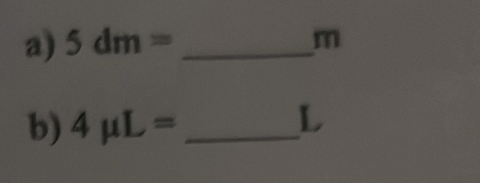 5dm= _ m
b) 4mu L= _ 
L