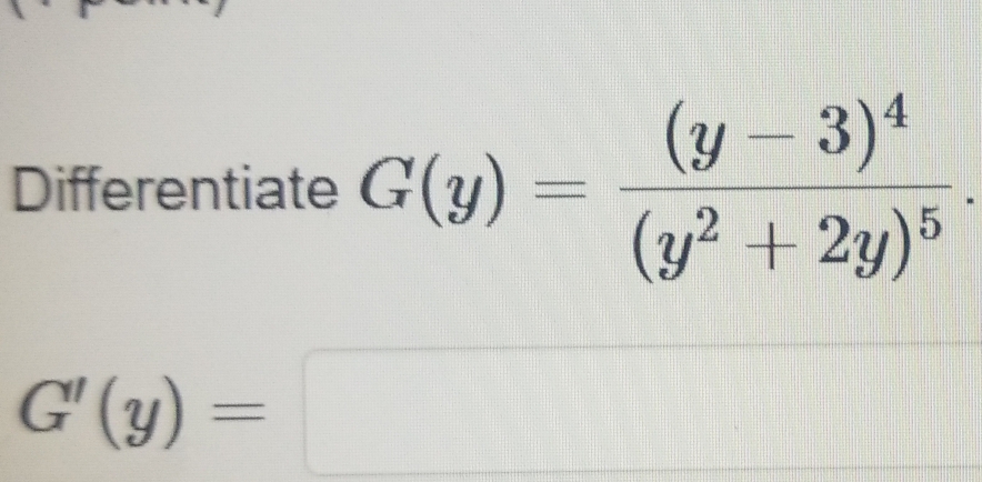 Differentiate
G'(y)=□ □ □