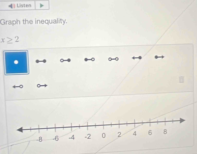 Listen 
Graph the inequality.
x≥ 2
0-0