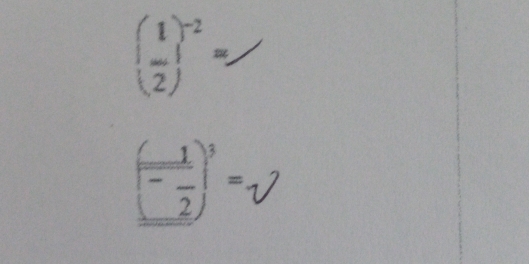 ( 1/2 )^-2=
(frac 1- 1/2 )^3=sqrt()