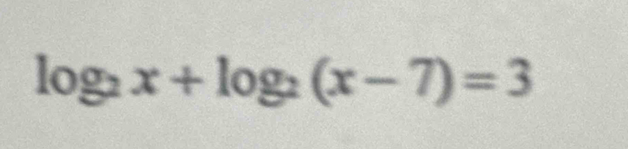 log _2x+log _2(x-7)=3