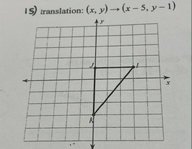 translation: (x,y)to (x-5,y-1)