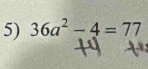 36a^2-4=77