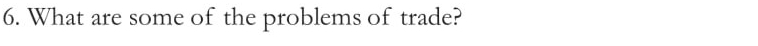 What are some of the problems of trade?