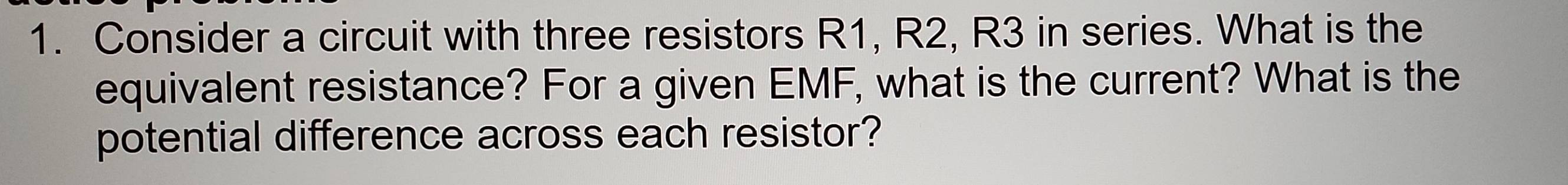 Solved: Consider a circuit with three resistors R1, R2, R3 in series ...