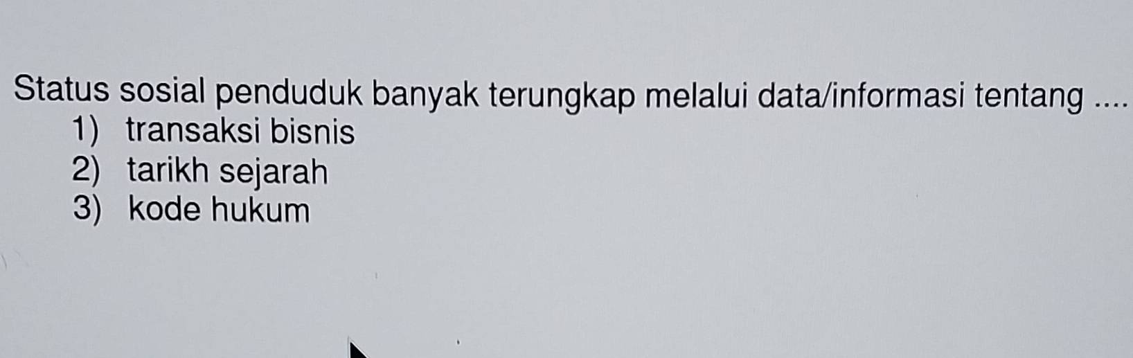 Status sosial penduduk banyak terungkap melalui data/informasi tentang ....
1)transaksi bisnis
2) tarikh sejarah
3) kode hukum