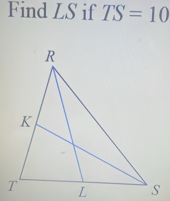 Find LS if TS=10