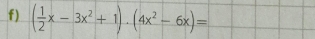 ( 1/2 x-3x^2+1)· (4x^2-6x)=