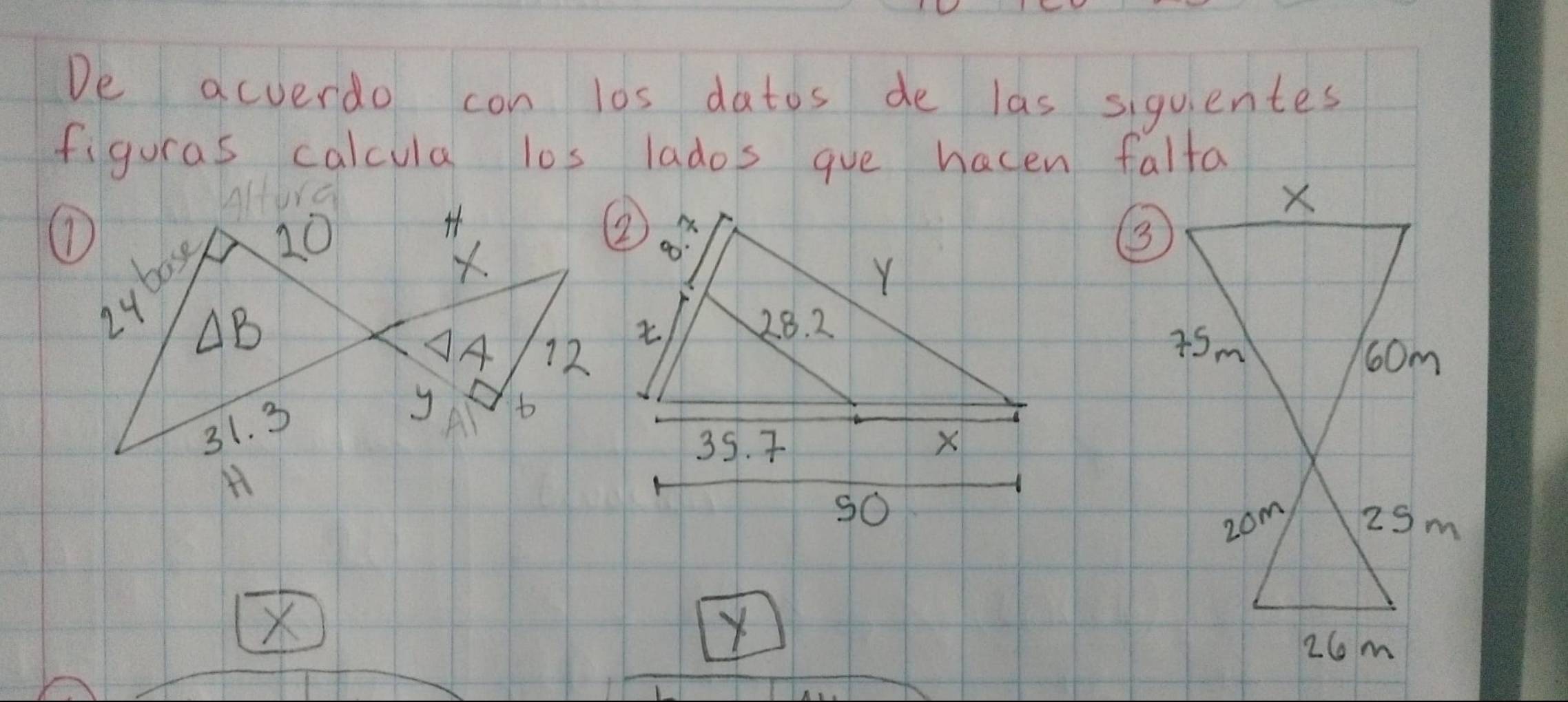 De acverdo con los datos de las siquentes 
figuras calcula los lados gue hacen falfa
Y
X