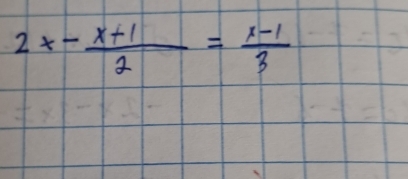 2x- (x+1)/2 = (x-1)/3 