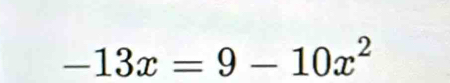 -13x=9-10x^2