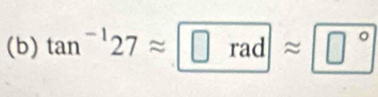 tan^(-1)27approx □ radapprox □°