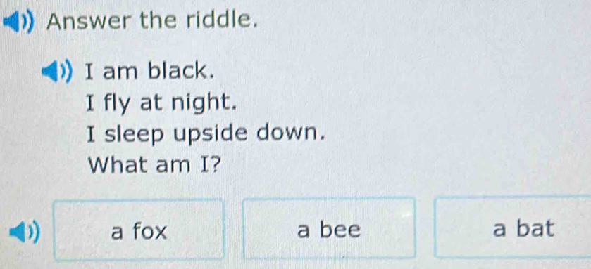 Solved: Answer the riddle. I am black. I fly at night. I sleep upside ...