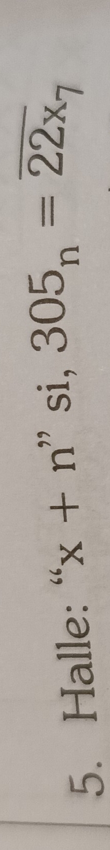 Halle: “ x+n ” si, 305_n=overline 22_x_7