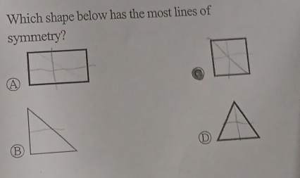 Which shape below has the most lines of
symmetry?
Ⓐ
Ⓓ
⑬