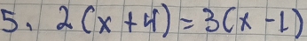 2(x+4)=3(x-1)