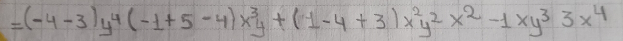 =(-4-3)y^4(-1+5-4)x^3y+(1-4+3)x^2y^2x^2-1xy^33x^4