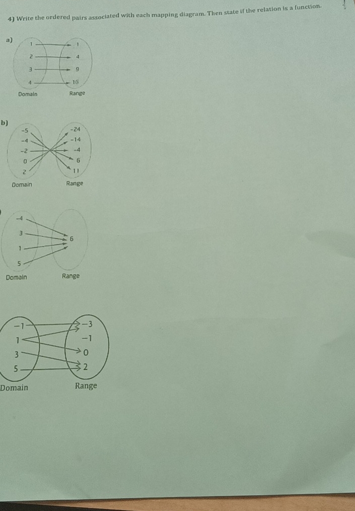 Write the ordered pairs associated with each mapping diagram. Then state if the relation is a function. 
a) 
b) 
Domain