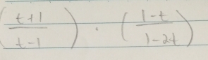 ( (t+1)/t-1 )· ( (1-t)/1-2t )