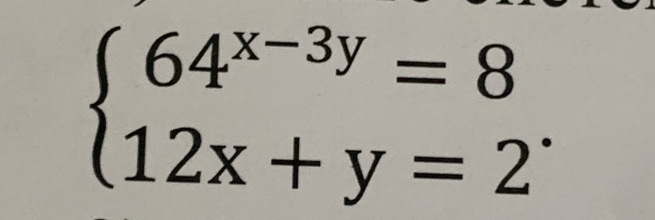 beginarrayl 64^(x-3y)=8 12x+y=2endarray..