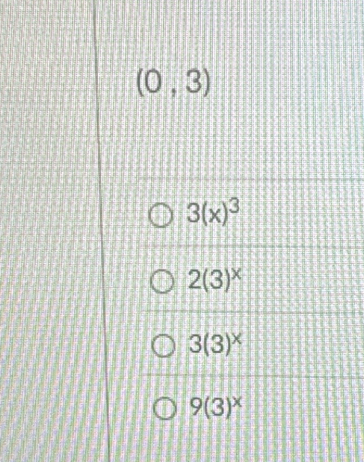 (0,3)
3(x)^3
2(3)^x
3(3)^x
9(3)^x