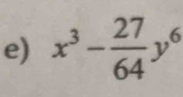 x^3- 27/64 y^6