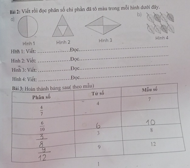 Viết rồi đọc phân số chỉ phần đã tô màu trong mỗi hình dưới đây.
b)
a)
Hình 1 Hình 2 Hình 3 Hình 4
_
Hình 1: Viết: _.Đọc
_
_
Hình 2: Viết: _.Đọc.
Hình 3: Viết: _Đọc
Hình 4: Viết: _.Đọc.
_
1