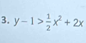 y-1> 1/2 x^2+2x