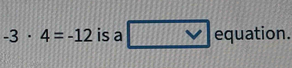 -3· 4=-12 is a vee  equation.