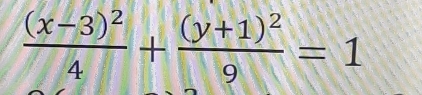 frac (x-3)^24+frac (y+1)^29=1