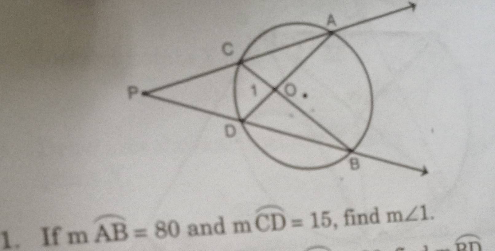 If mwidehat AB=80 and mwidehat CD=15 , find m∠ 1.
widehat DD