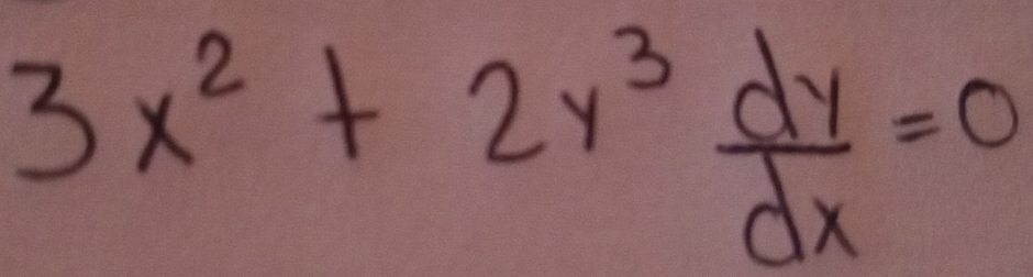 3x^2+2y^3 dy/dx =0