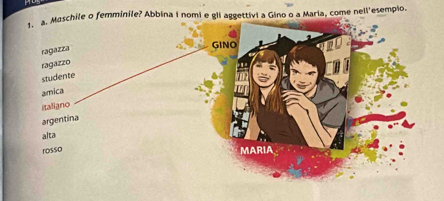 femminile? Abbina i nomi e gli aggettivi a Gino o a Maria, come nell'esempio.