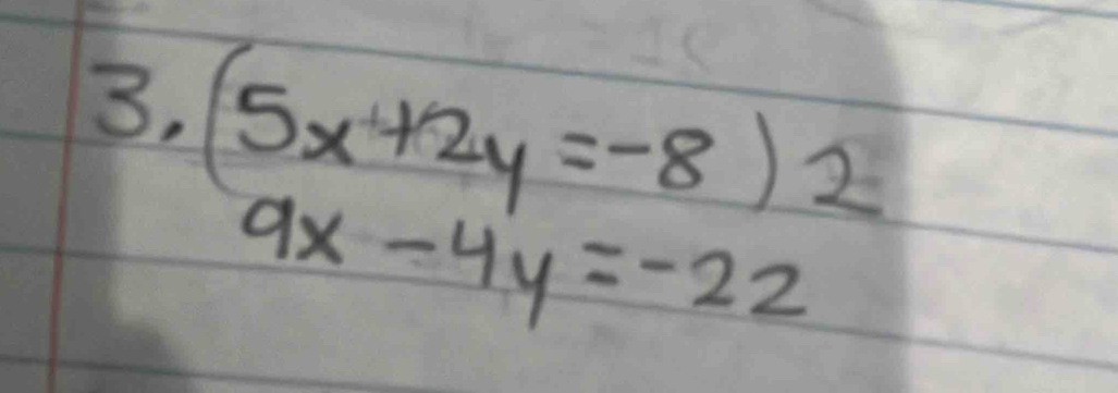 beginarrayl 5x+2y=-8)2 9x-4y=-22endarray.