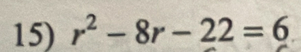 r^2-8r-22=6