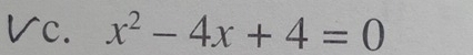 x^2-4x+4=0