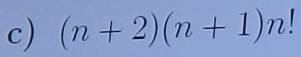 (n+2)(n+1)n!