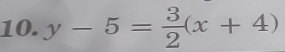 y-5= 3/2 (x+4)