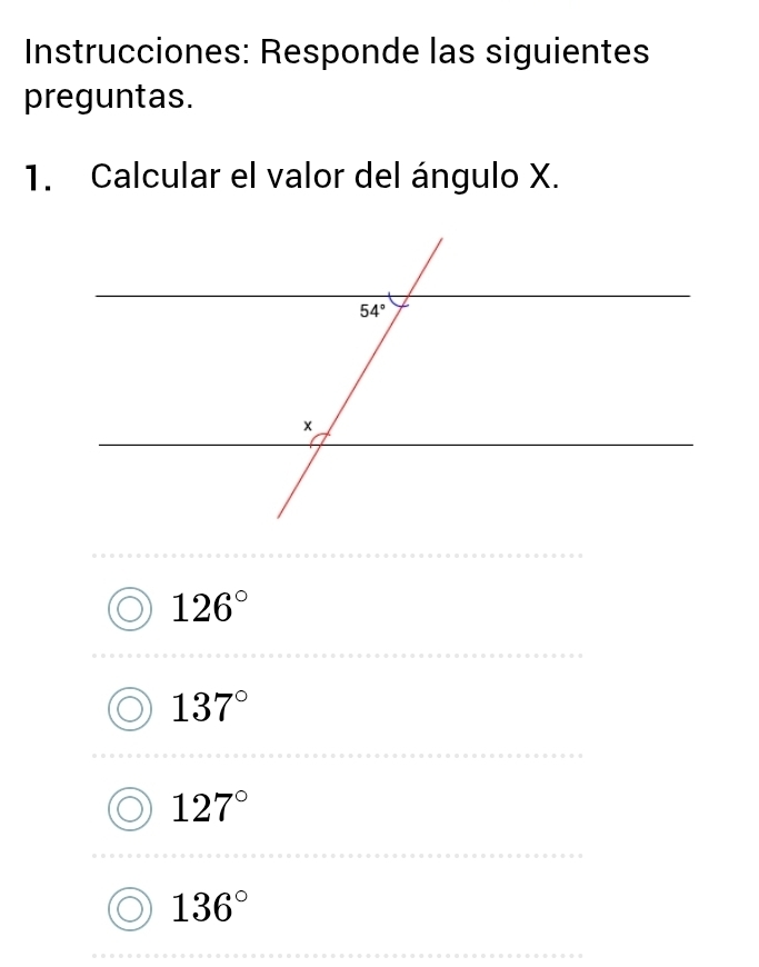 Instrucciones: Responde las siguientes
preguntas.
1. Calcular el valor del ángulo X.
126°
137°
127°
136°